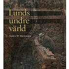 Lunds Undre Värld En Ovärderlig Kunskapskälla Till Stadens Historia