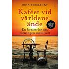 Kaféet Vid Världens Ände En Berättelse Om Meningen Med Livet