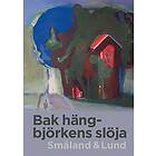 Bak Hängbjörkens Slöja Småland & Lund