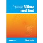 Räkna Med Kod Programmering I Matematik Lärarguide