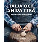 Tälja Och Snida I Trä En Modern Guide Till Kreativt Skapande