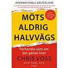 Möts Aldrig Halvvägs Förhandla Som Om Det Gällde Livet