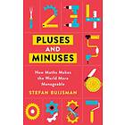 Pluses And Minuses How Maths Makes The World More Manageable