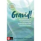 Gravid! Barnmorskans Och Psykologens Guide Till Känslorna I Gravidka