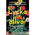 Lycka På Fullt Allvar En Introduktion Till Positiv Psykologi