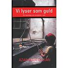 Vi Lyser Som Guld Ett Reportage Om Zoroastrier I Exil