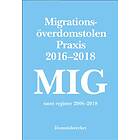 Mig Migrationsöverdomstolen. Praxis 2016-2018 Samt Register