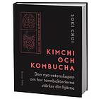 Kimchi Och Kombucha Den Nya Vetenskapen Om Hur Tarmbakterierna Stärk