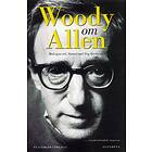 Woody Om Allen Med Egna Ord. Samtal Stig Björkman