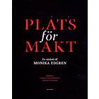 Plats För Makt En Vänbok Till Monika Edgren
