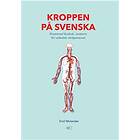 Kroppen På Svenska Illustrerad Lärobok I Anatomi För Utländsk Vårdpe