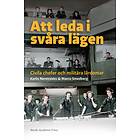 Att Leda I Svåra Lägen Civila Chefer Och Militära Lärdomar