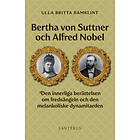 Bertha Von Suttner Och Alfred Nobel Den Innerliga Berättelsen Om Fre