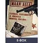 Maan alla: Vakoilua, vastarintaa ja urkintaa Suomessa 1941