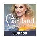 For the Love of Scotland (Barbara Cartland s Pink Collecti
