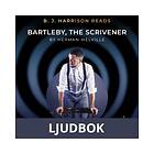 B. J. Harrison Reads Bartleby, the Scrivener, Ljudbok
