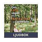 Den lata vägen till ett fantastiskt liv och arbetsliv,