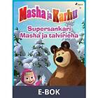 Masha ja Karhu Supersankari talvirieha, ((E-bok))