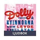 Natur & Kultur Dolly Parton och kvinnorna som levde hennes låtar, Ljud