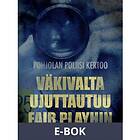 Väkivalta ujuttautuu Fair Playhin (E-bok)