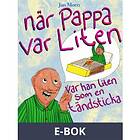 När pappa var liten, han liten som en tändsticka (E-bok)