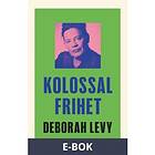 Kolossal frihet : En pågående självbiografi (E-bok)