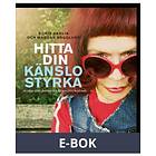 Hitta din känslostyrka (E-bok)