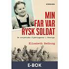 Historiska Media Min far var rysk soldat, (E-bok)