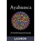 Tomas Öberg AB Ayahuasca, en återförening med min förlorade själ, Ljud