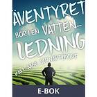 Äventyret bor i en vattenledning, (E-bok)