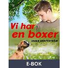 Vi har en boxer, (E-bok)