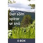 Det som spirar ur snö: En hortikulturell berättelse om