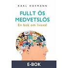 Fullt ös medvetslös... en bok om livsval, (E-bok)