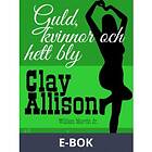 Guld, kvinnor och hett bly (E-bok)