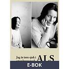 Jag är inte sjuk i ALS utan lever med ALS, (E-bok)