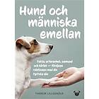 Hund och människa emellan : fakta, erfarenhet, samspel kärl