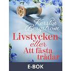 Livstycken eller Att fästa trådar, (E-bok)