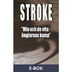 Stroke: Min och de vita änglarnas kamp, (E-bok)