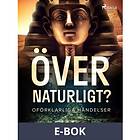 Övernaturligt? Oförklarliga händelser (E-bok)