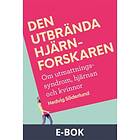 Bonnier Fakta Den utbrända hjärnforskaren : Personliga erfarenheter, f