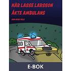 När Lasse Larsson åkte ambulans (E-bok)