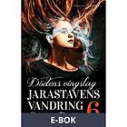 Jarastavens vandring 6 Dödens vingslag (E-bok)