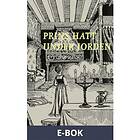 Prins Hatt under jorden (E-bok)