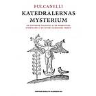 Katedralernas mysterium : en esoterisk tolkning av de h