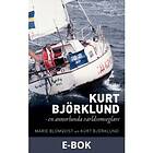 Kurt Björklund : en annorlunda världsomseglare (E-bok)