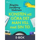 Konsten att göra det man vill med sin tid (E-bok)