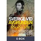 Historiska Media Sverige vid avgrunden 1808-1814, (E-bok)