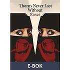 Thorns Never Last Without Roses, (E-bok)