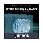 B. J. Harrison Reads Beyond the Broken Glacier, Ljudbok