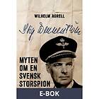 Storyside Stig Wennerström – Myten om en svensk storspion, (E-bok)